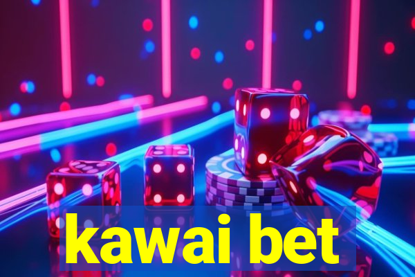 kawai bet